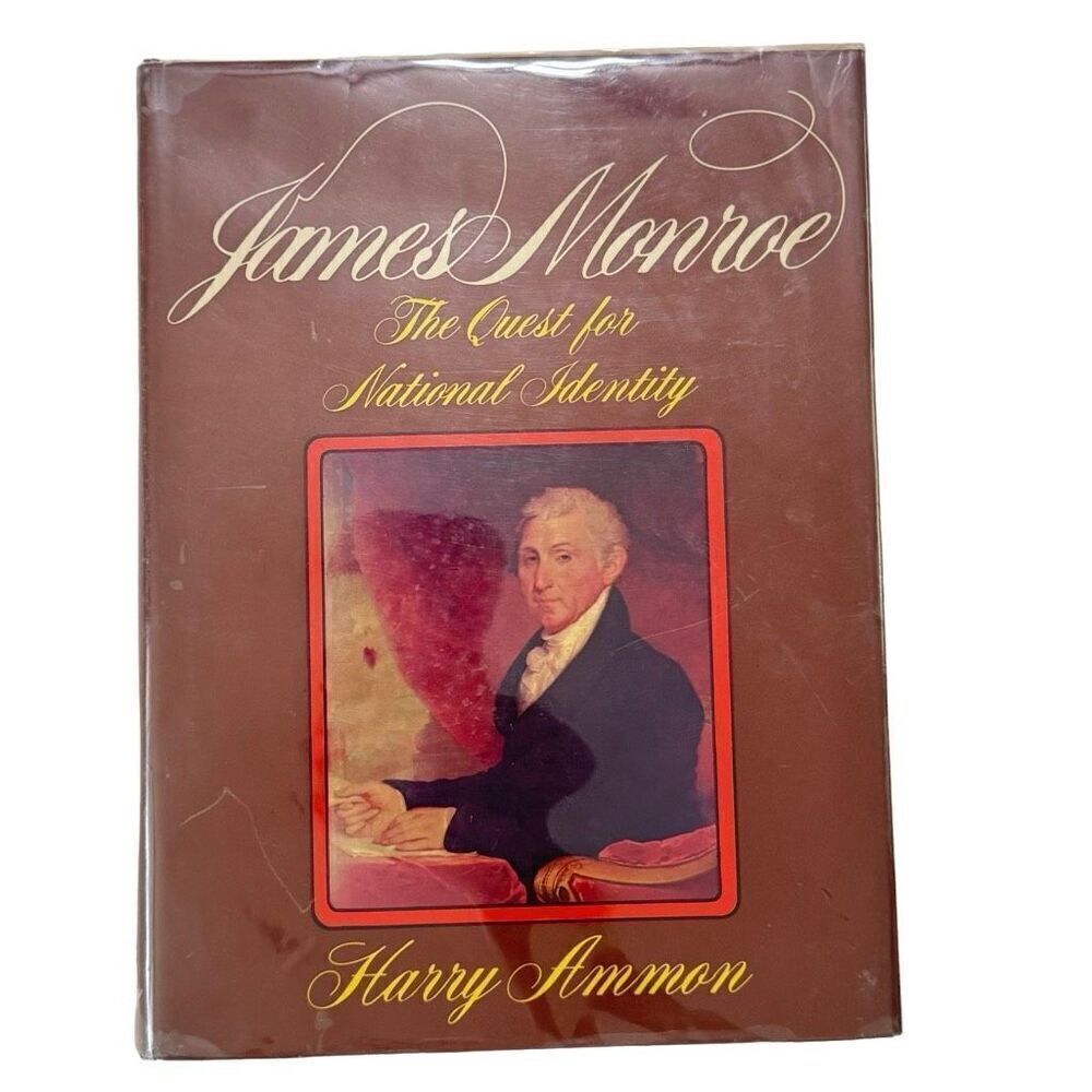 James Monroe Quest For National Identity by Harry Ammon (1971) 1st Edition HCDJ